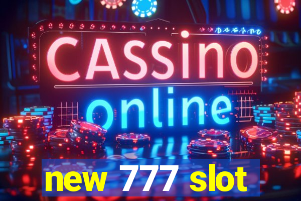 new 777 slot