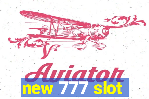 new 777 slot