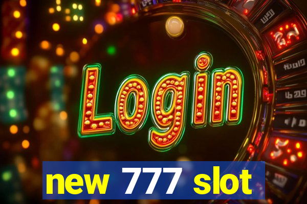 new 777 slot