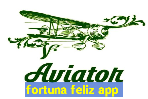 fortuna feliz app