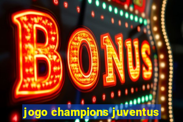 jogo champions juventus