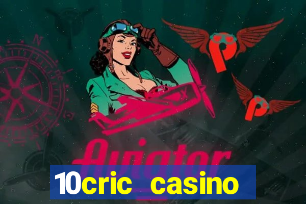 10cric casino welcome bonus