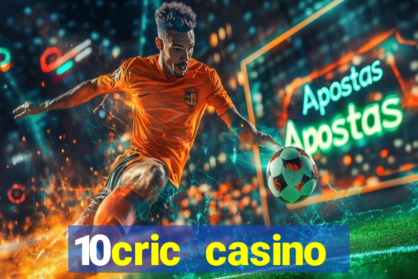 10cric casino welcome bonus