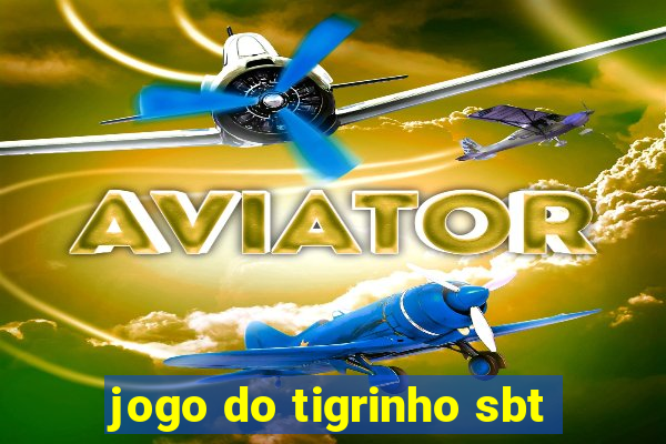 jogo do tigrinho sbt