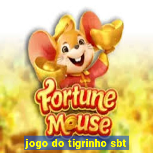 jogo do tigrinho sbt