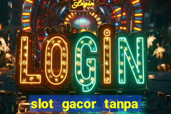 slot gacor tanpa potongan pulsa