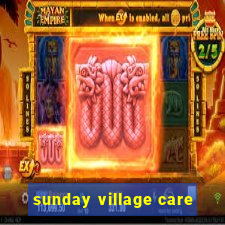 sunday village care