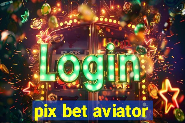 pix bet aviator