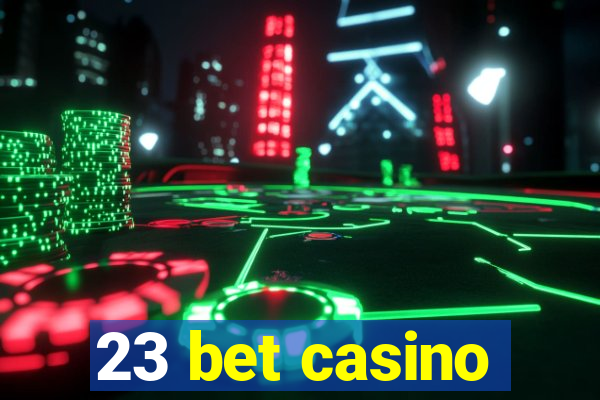 23 bet casino