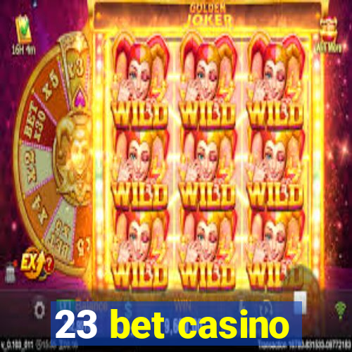 23 bet casino