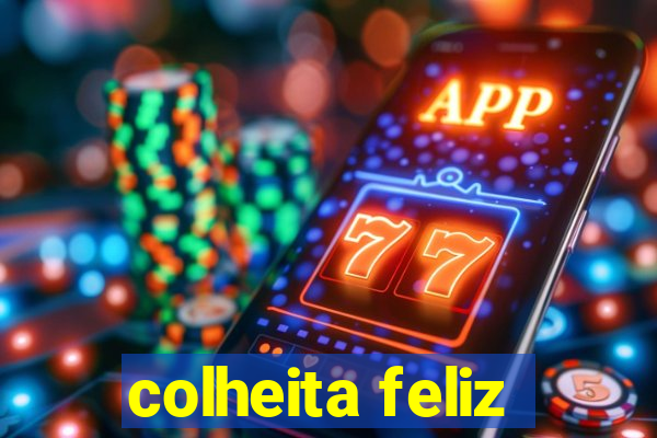 colheita feliz