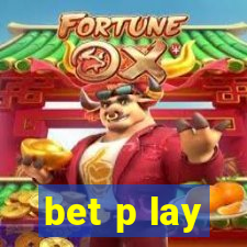 bet p lay