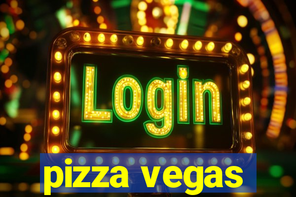 pizza vegas