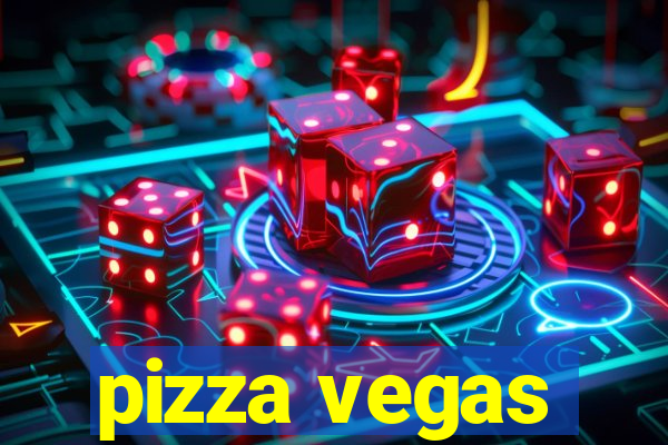 pizza vegas