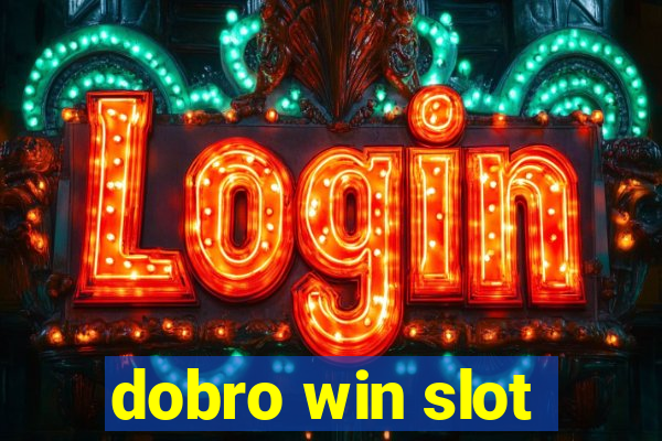 dobro win slot