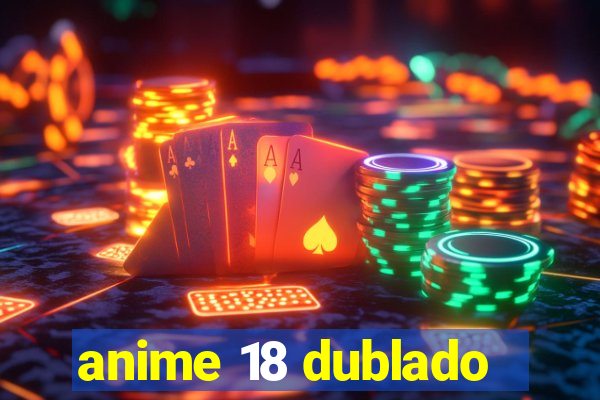 anime 18 dublado