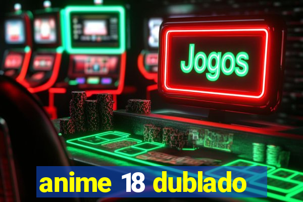 anime 18 dublado