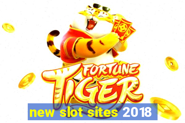 new slot sites 2018