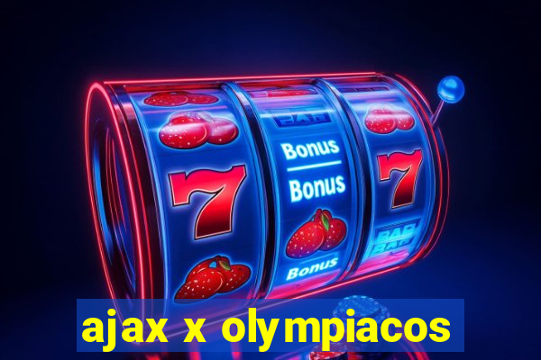 ajax x olympiacos