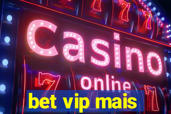 bet vip mais