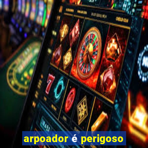 arpoador é perigoso