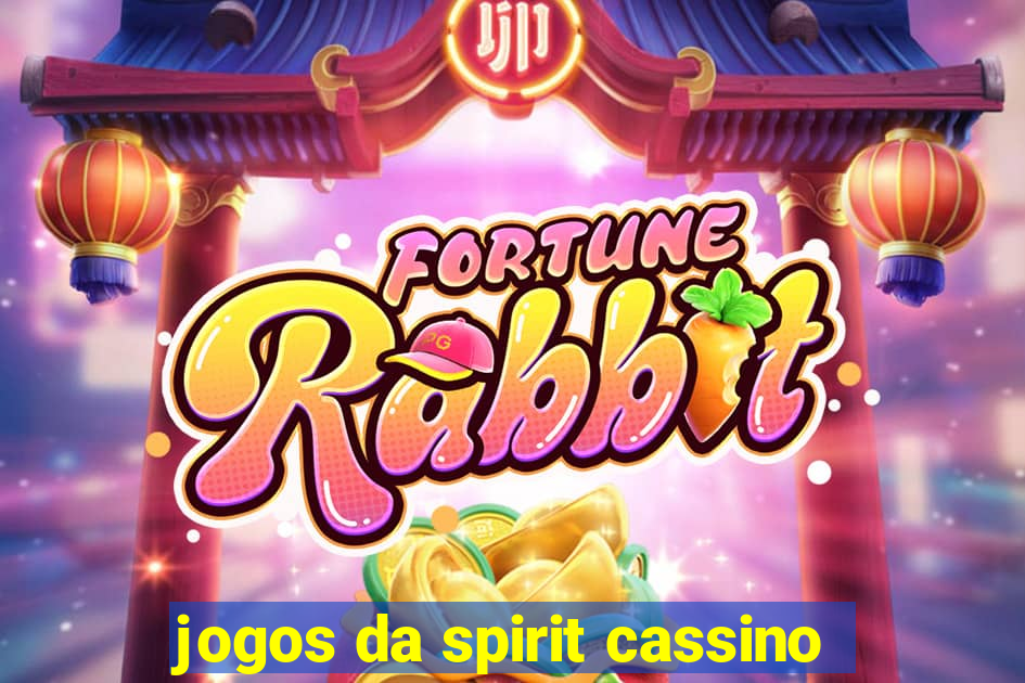 jogos da spirit cassino