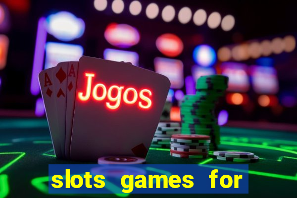 slots games for free no download