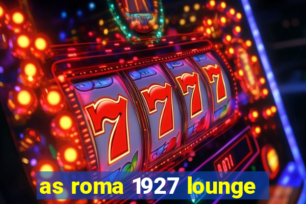 as roma 1927 lounge