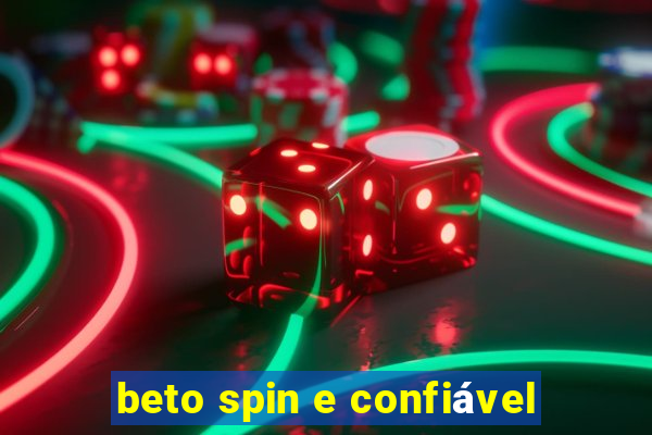 beto spin e confiável