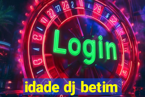 idade dj betim