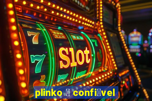 plinko 茅 confi谩vel