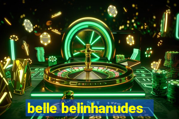 belle belinhanudes