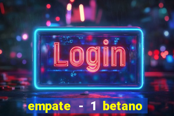 empate - 1 betano o que significa