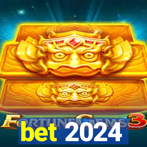 bet 2024