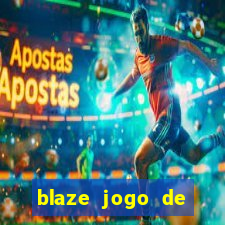 blaze jogo de ganhar dinheiro