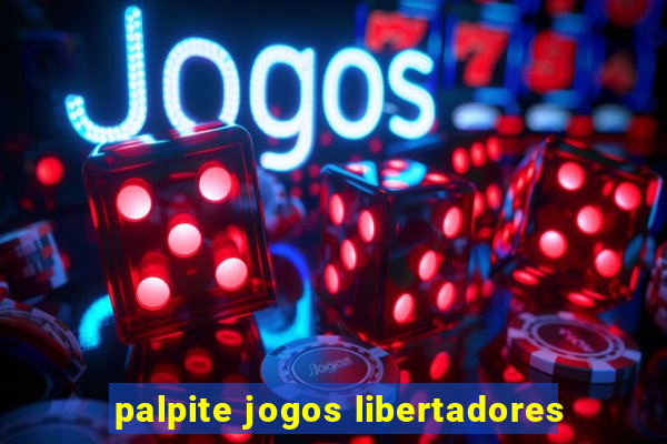 palpite jogos libertadores