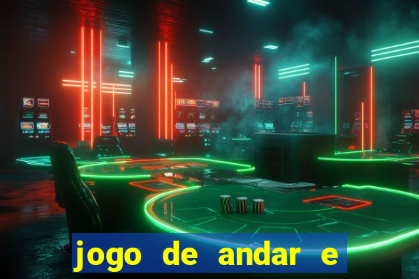 jogo de andar e ganhar dinheiro