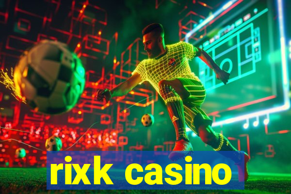 rixk casino