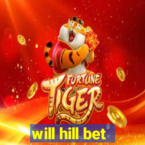 will hill bet