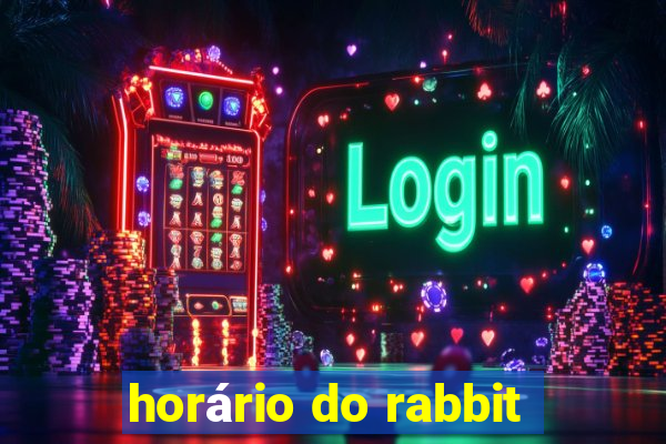 horário do rabbit