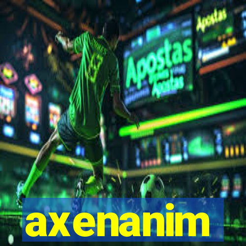 axenanim