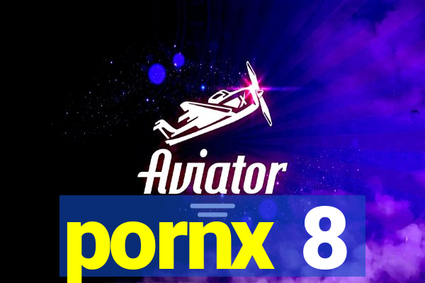 pornx 8