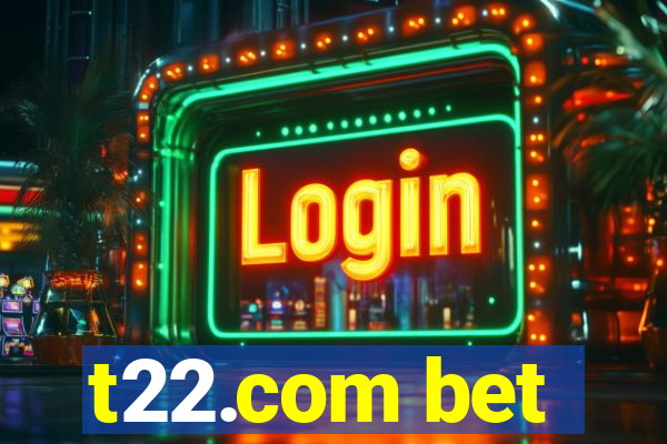 t22.com bet