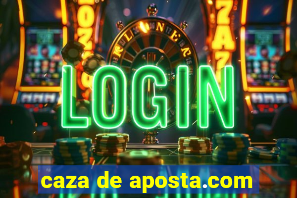 caza de aposta.com