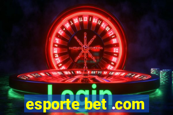 esporte bet .com