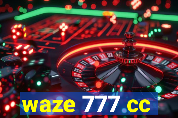 waze 777 cc