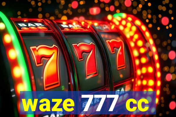 waze 777 cc