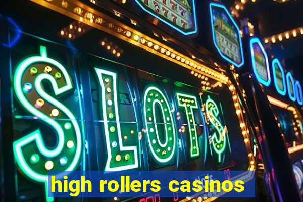 high rollers casinos