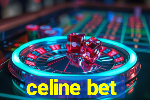 celine bet