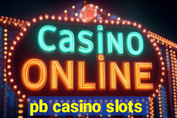 pb casino slots